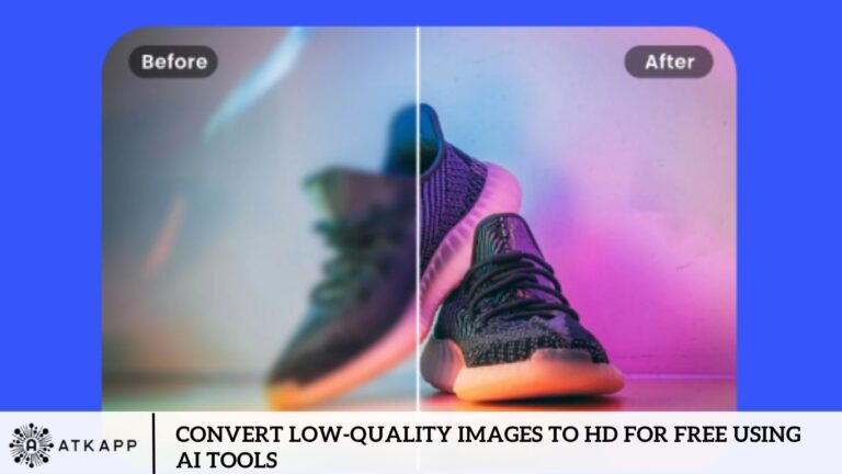 Convert Low-Quality Images to HD for Free Using AI Tools