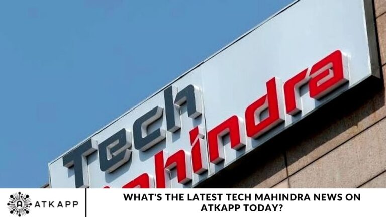 What's the Latest Tech Mahindra News on ATKAPP Today?